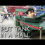 put tank in a mall