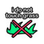 i do not touch grass