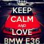 I love my E36