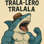 Tralalero Tralala