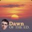Dawn of the Ed