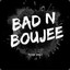 *___BAD&amp;B0UJEE___*