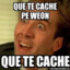 QUE TE CACHE PEE