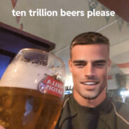 TEN TRILLION BEERS