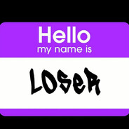 Hello my name is Loser