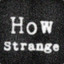 HowStrange