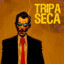 TRIPA SECA FOREVER