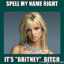 It&#039;s Britney B*tch