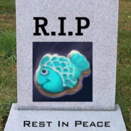 RIP Fishbait...