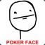 Poker Face.