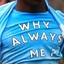 Why always me?