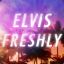 Elvis Freshly