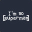 I`m no superman