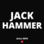 ۞ ♛ JACK HAMMER ♛ ۞