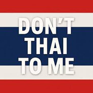 Don't Thai To Me