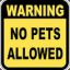 NO PET&#039;S ALLOWED