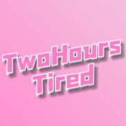 TwoHoursTired