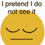 Avatar of i pretend i do not see it