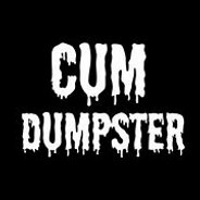 c*m Dumpster