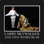 Larry Skywalker and Weird Bear