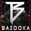 BAZOOKA