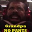 Grandpa (NO PANTS)