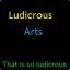 Ludicrous Arts