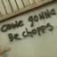cowe gonna be chopps