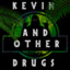 Kevin_and_Other_Drugs