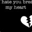 I Hate You Broken My Heart