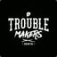 TroUbLe MaKeRz