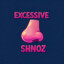 Excessive Shnoz