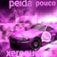 Peida pouco xerequinha