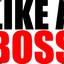 Like A Boss ヅ