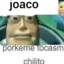 joaco pq me tocas mi chilito