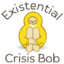 Existential Crisis Bob