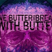 We Butter the Bread with Butter