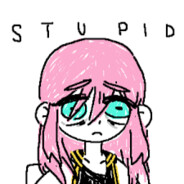 stupid