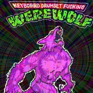 KEYBOARDDRUMSETFUCKINGWEREWOLF