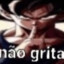 nao grita