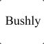Bushly