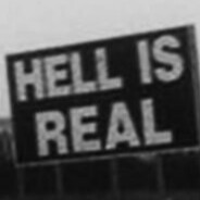 HELL IS REAL BRO