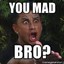 ✪ YOU MAD BRAH?