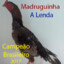 MADRUGUINHA A LENDA