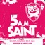 5 AM Saint