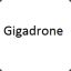 Gigadrone