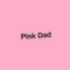 Pink Dad