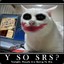 WhySoSerious?