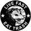 Live Fast Eat Trash