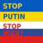STOP PUTIN. STOP WAR.